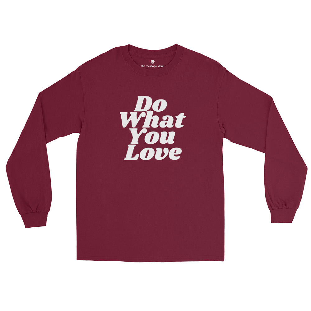 Do What You Love, Love What You Do - Long Sleeve Shirt