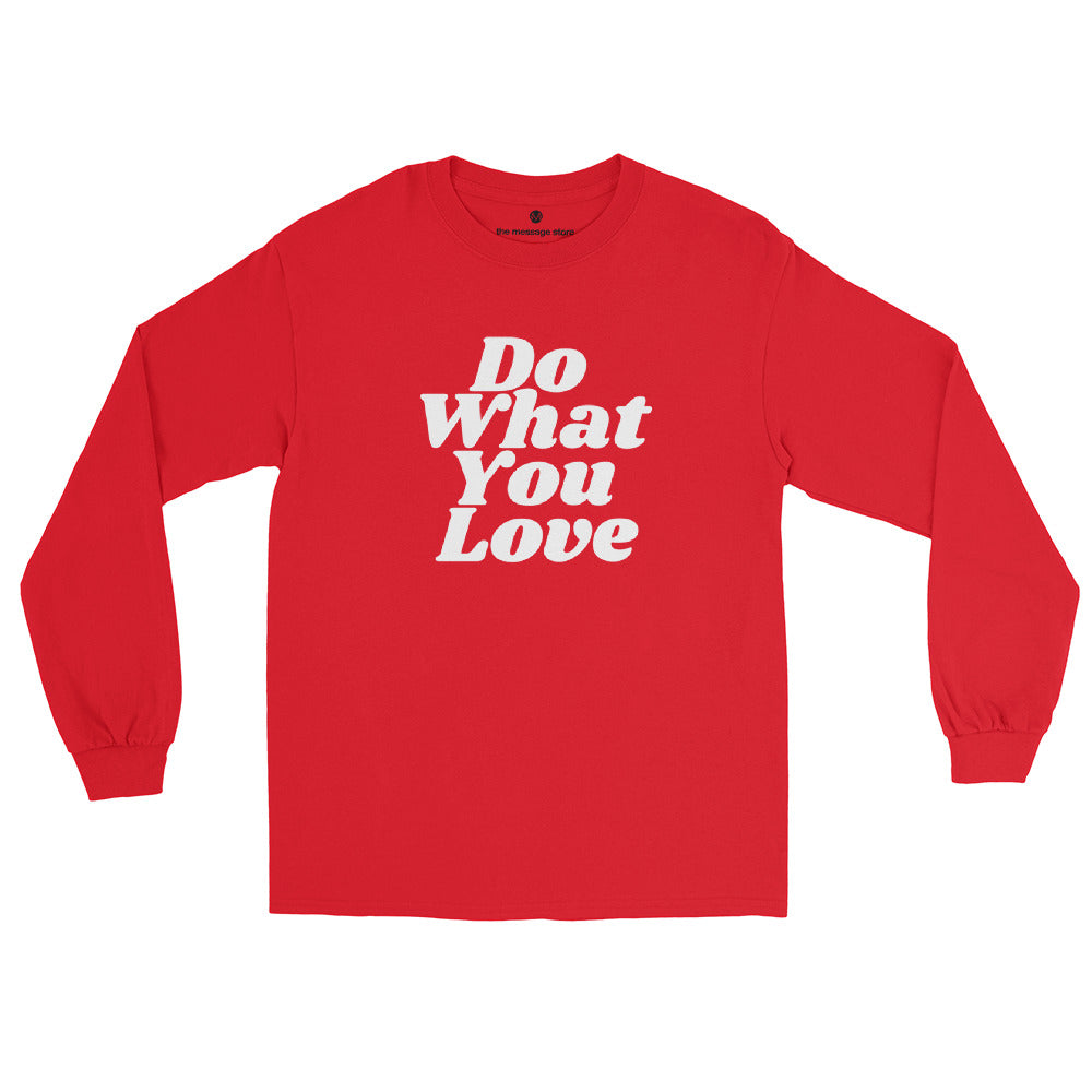 Do What You Love, Love What You Do - Long Sleeve Shirt