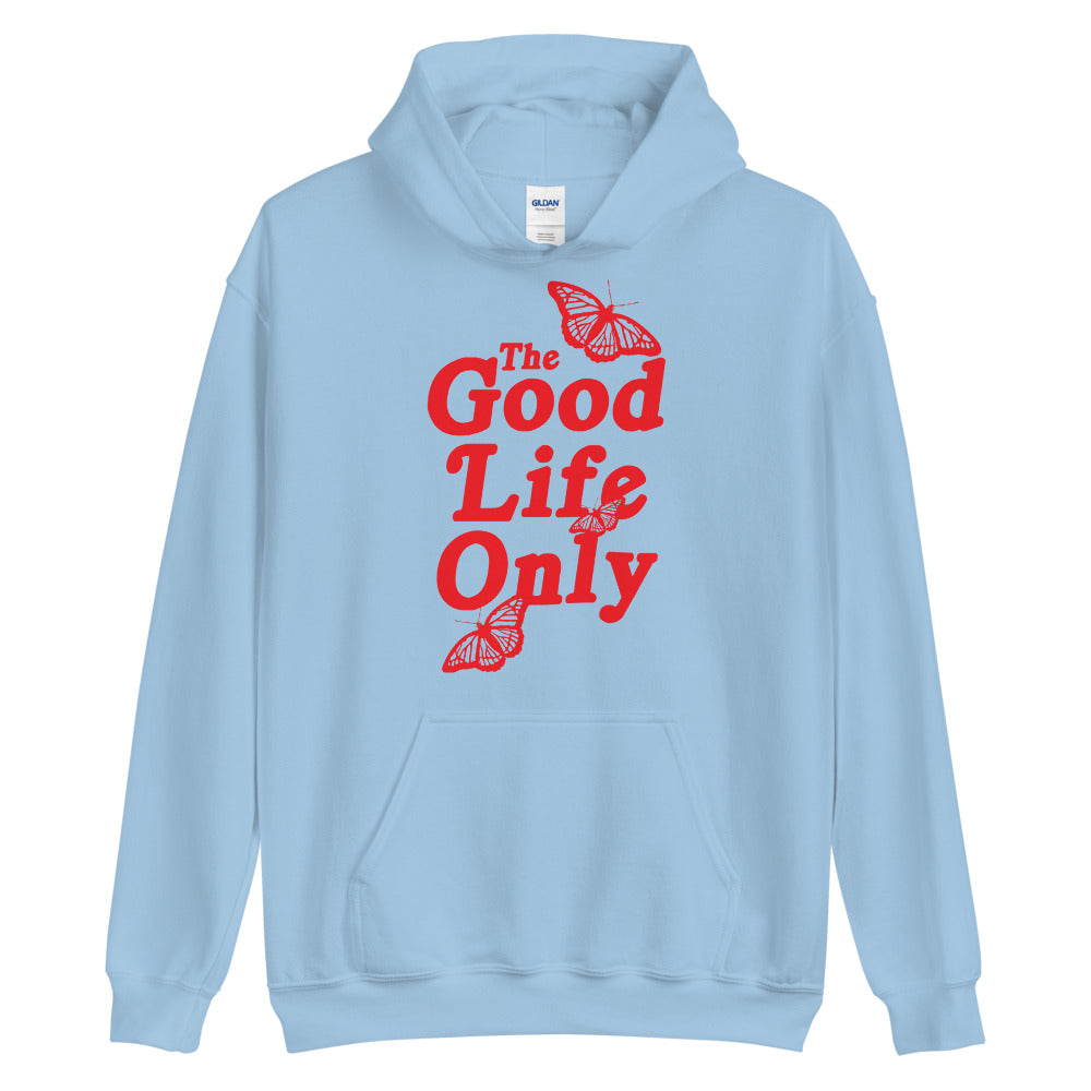 The Good Life Only Unisex Hoodie